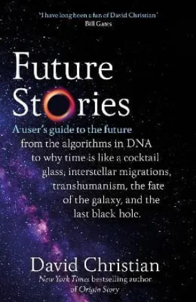 David Christian: Future Stories: A user's guide to the future [2022] paperback