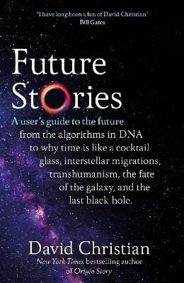 David Christian: Future Stories: A user's guide to the future [2022] paperback